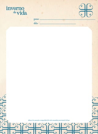 inverno
da
vida
Nome:
Data:

álbum da memoria compartida

Rede museística provincial de Lugo

 