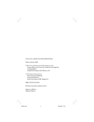 Corrección y cuidado de la edición Marisol Simón
Primera edición, 2008
© INSTITUTO DE INVESTIGACIONES ECONÓMICAS, UNAM
Circuito Mario de la Cueva s/n, Ciudad de la Investigación
en Humanidades
Ciudad Universitaria, 04510 México, D F.
© UNIVERSIDAD VERACRUZANA
Dirección General Editorial
Lomas del Estado s/n
Zona Universitaria, 91000, Xalapa,Ver.
ISBN 978-970-32-4562-8
Derechos reservados conforme a la ley
Impreso en México
Printed in Mexico
SAMUEL.p65 19/05/2008, 17:384
 