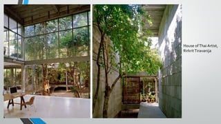 House ofThai Artist,
RirkritTiravanija
 