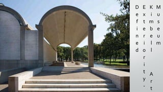 D
e
f
i
n
e
d
E
x
t
e
r
i
o
r
i
t
y
-
K
i
m
b
e
l
l
A
r
t
M
u
s
e
u
m
 