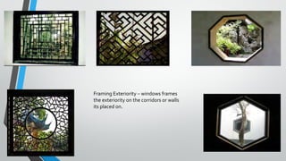 Framing Exteriority – windows frames
the exteriority on the corridors or walls
its placed on.
 