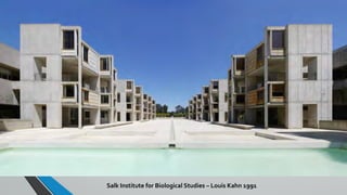 Salk Institute for Biological Studies – Louis Kahn 1991
 