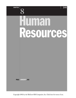 144
CHAPTER

Human
Resources
PAUL DOHERTY, AIA
Copyright 2002 by the McGraw-Hill Companies, Inc. Click here for terms of use.
 