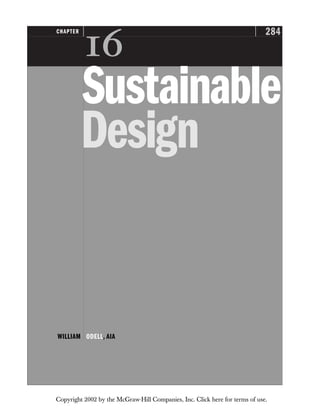 284
CHAPTER

Sustainable
Design
WILLIAM ODELL, AIA
Copyright 2002 by the McGraw-Hill Companies, Inc. Click here for terms of use.
 
