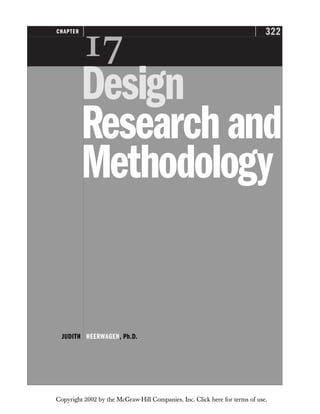 322
CHAPTER

Design
Researchand
Methodology
JUDITH HEERWAGEN, Ph.D.
Copyright 2002 by the McGraw-Hill Companies, Inc. Click here for terms of use.
 
