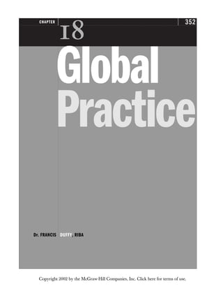 352
CHAPTER

Global
Practice
Dr. FRANCIS DUFFY, RIBA
Copyright 2002 by the McGraw-Hill Companies, Inc. Click here for terms of use.
 