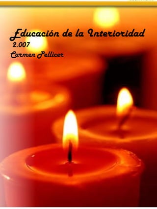 Educación de la Interioridad 2.007  Carmen Pellicer 
