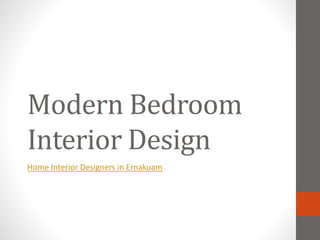 Modern Bedroom
Interior Design
Home Interior Designers in Ernakuam
 