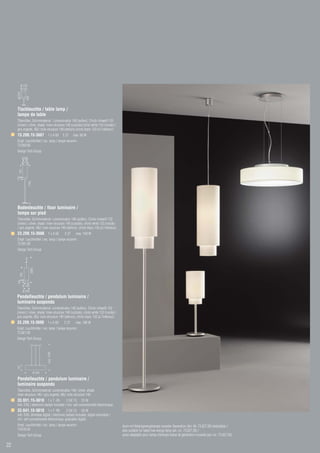 Ø 170
         Ø 120
     60 250

                 600




     Tischleuchte / table lamp /
     lampe de table
     Titansilber, Schirmmaterial : Leinenstruktur 140 (außen), Chintz rohweiß 133
     (innen) / silver, shade: linen-structure 140 (outside),chintz white 133 (inside) /
     gris argenté, ABJ: toile-structure 140 (dehors),chintz blanc 133 (à l’intérieur)                                                                                                 Bildretusche:
                                                                                                                                                                                                    g
     13.208.15-3687 1 x A 60                     E 27    max. 60 W                                                                                                                  Baldachin wie Bi
     Empf. Leuchtmittel / rec. lamp / lampe recomm.:                                                                                                                                 Lights S. 19/21
     73.560.60
     Design Tech Group
              Ø 200
              Ø 150
       550
     100


                      1750




                                                                                                                   Ø 170
                                                                                                                   Ø 120
     Bodenleuchte / floor luminaire /
                                                                                                               60 250




     lampe sur pied
                                                                                                                        600




     Titansilber, Schirmmaterial: Leinenstruktur 140 (außen), Chintz rohweiß 133
     (innen) / silver, shade: linen-structure 140 (outside), chintz white 133 (inside)
     / gris argenté, ABJ: toile-structure 140 (dehors), chintz blanc 133 (à l’intérieur)
     23.208.15-3688 1 x A 60                      E 27     max. 100 W
     Empf. Leuchtmittel / rec. lamp / lampe recomm.:
     73.561.00
     Design Tech Group
                        2000
        550
     100




              Ø 150
              Ø 200
     Pendelleuchte / pendulum luminaire /
     luminaire suspendu
     Titansilber, Schirmmaterial: Leinenstruktur 140 (außen), Chintz rohweiß 133
     (innen) / silver, shade: linen-structure 140 (outside), chintz white 133 (inside) /
     gris argenté, ABJ: toile-structure 140 (dehors), chintz blanc 133 (à l’intérieur)
     33.208.15-3690 1 x A 60                      E 27    max. 100 W
     Empf. Leuchtmittel / rec. lamp / lampe recomm.:
     73.561.00
     Design Tech Group
                                     max. 1500
     120




                             Ø 550

     Pendelleuchte / pendulum luminaire /
     luminaire suspendu
     Titansilber, Schirmmaterial: Leinenstruktur 140 / silver, shade:
     linen-structure 140 / gris argenté, ABJ: toile-structure 140
     33.651.15-3810 1 x T -R5                 2 GX 13 55 W
     inkl. EVG / electronic ballast included / incl. self conventionelle électronique
     33.641.15-3810 1 x T -R5                 2 GX 13 55 W
     inkl. EVG, dimmbar digital / electronic ballast included, digital dimmable /
     incl. self conventionelle électronique, graduable digital
     Empf. Leuchtmittel / rec. lamp / lampe recomm.:                                       Auch mit Niedrigenergielampe neuester Generation (Art.-Nr. 73.027.20) bestückbar /
     74.016.55                                                                             also suitable for latest low energy lamp (art.-no. 73.027.20) /
     Design Tech Group                                                                     aussi adaptable pour lampe d’énergie basse de génération nouvelle (art.-no. 73.027.20)

22
 