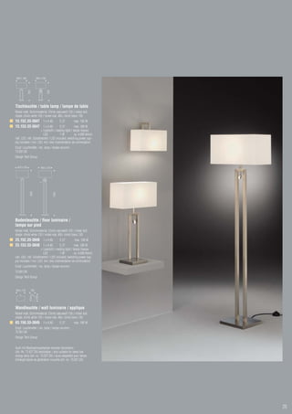 360 x 160             360 x 160
                                  650
             650




Tischleuchte / table lamp / lampe de table
Nickel matt, Schirmmaterial: Chintz naturweiß 135 / nickel dull,
shade: chintz white 135 / nickel mat, ABJ: chintz blanc 135
13.152.33-3847 1 x A 60                        E 27   max. 100 W
13.153.33-3847 1 x A 60                   E 27         max. 100 W
                        + Leselicht / reading light / lampe liseuse
                          LED             1W           ca. 4.000 Kelvin
inkl. LED, inkl. Schaltnetzteil / LED included, switching power sup-
ply included / incl. LED, incl. bloc d’alimentation de commutation
Empf. Leuchtmittel / rec. lamp / lampe recomm.:
73.561.00
Design Tech Group

 450 x 250                  450 x 250
               1600




                                        1600




Bodenleuchte / floor luminaire /
lampe sur pied
Nickel matt, Schirmmaterial: Chintz naturweiß 135 / nickel dull,
shade: chintz white 135 / nickel mat, ABJ: chintz blanc 135
23.152.33-3848 1 x A 60                        E 27   max. 100 W
23.153.33-3848 1 x A 60                   E 27         max. 100 W
                        + Leselicht / reading light / lampe liseuse
                          LED             1W           ca. 4.000 Kelvin
inkl. LED, inkl. Schaltnetzteil / LED included, switching power sup-
ply included / incl. LED, incl. bloc d’alimentation de commutation
Empf. Leuchtmittel / rec. lamp / lampe recomm.:
73.561.00
Design Tech Group


300 x 130      180
                      250




Wandleuchte / wall luminaire / applique
Nickel matt, Schirmmaterial: Chintz naturweiß 135 / nickel dull,
shade: chintz white 135 / nickel mat, ABJ: chintz blanc 135
63.150.33-3845 1 x A 60                        E 27   max. 100 W
Empf. Leuchtmittel / rec. lamp / lampe recomm.:
73.561.00
Design Tech Group


Auch mit Niedrigenergielampe neuester Generation
(Art.-Nr. 73.027.20) bestückbar / also suitable for latest low
energy lamp (art.-no. 73.027.20) / aussi adaptable pour lampe
d’énergie basse de génération nouvelle (art.-no. 73.027.20)




                                                                          25
 
