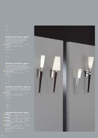160
             670




     Wandleuchte / wall luminaire / applique
     Nickel blank/Esche tiefbraun, inkl. VG, Glas opal matt /
     nickel polished/ash wood deep brown, ballast included,
     mat opal glass / nickel poli/bois de frêne bistre,
     incl. self conventionelle, verre en opale mat
     64.902.40                1 x TC-S       G 23        max. 9 W
     Empf. Leuchtmittel / rec. lamp / lampe recomm.:
     74.004.09
     Design Tech Group

       210
               670




     Wandleuchte / wall luminaire / applique
     Nickel blank/Esche tiefbraun, inkl. VG, Schirmmaterial:
     Chintz naturweiß 135 / nickel polished/ash wood deep brown,
     ballast included, shade: chintz white 135 / nickel poli/bois de frêne
     bistre, incl. self conventionelle, ABJ: chintz blanc 135
     63.901.40-3897 1 x TC-S                 G 23        max. 9 W
     Empf. Leuchtmittel / rec. lamp / lampe recomm.:
     74.004.09
     Design Tech Group

             145
                     512




     Wandleuchte / wall luminaire / applique
     Chrom, inkl. VG, Schutzart IP 44 / chrome plated, ballast included,
     intern. protection IP 44 / chrome, incl. self conventionelle, type de
     protection IP 44
     65.312.14                1 x TC-S       G 23        max. 9 W
     Empf. Leuchtmittel / rec. lamp / lampe recomm.:
     74.004.09
     Design Tech Group




     Wandleuchte / wall luminaire / applique
     64.908.14            1 x A 60       E 27       max. 100 W
     Chrom/schwarz / chrome plated/black / chrome/noir
     64.908.42             1 x A 60       E 27       max. 100 W
     Chrom/Kirsche / chrome plated/cherry wood / chrome/cerisier
     64.908.48               1 x A 60       E 27       max. 100 W
     Messing poliert/Kirsche / brass polished/cherry wood /
     laiton poli/cerisier
     64.908.53               1 x A 60       E 27         max. 100 W
     Kupfer/grün / copper/green / cuivre/vert
     Empf. Leuchtmittel / rec. lamp / lampe recomm.:
     73.561.00
     Design Tech Group


30
 
