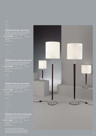 Ø 260
        670




Tischleuchte / table lamp / lampe de table
Nickel blank/Esche tiefbraun, Schirmmaterial: Chintz naturweiß 135 /
nickel polished/ash wood deep brown, shade: chintz white 135 /
nickel poli/bois de frêne bistre, ABJ: chintz blanc 135
15.510.40-3849 1 x A 60               E 27        max. 100 W
Empf. Leuchtmittel / rec. lamp / lampe recomm.:
73.561.00
Design Tech Group

  Ø 380
              1600




Bodenleuchte / floor luminaire / lampe sur pied
Nickel blank/Esche tiefbraun, Schirmmaterial: Chintz naturweiß 135 /
nickel polished/ash wood deep brown, shade: chintz white 135 /
nickel poli/bois de frêne bistre, ABJ: chintz blanc 135
25.510.40-3850 1 x A 60               E 27        max. 100 W
Empf. Leuchtmittel / rec. lamp / lampe recomm.:
73.561.00
Design Tech Group

 Ø300
          700




Tischleuchte / table lamp / lampe de table
Nickel blank/Esche tiefbraun, Schirmmaterial: Chintz naturweiß 135 /
nickel polished/ash wood deep brown, shade: chintz white 135 /
nickel poli/bois de frêne bistre, ABJ: chintz blanc 135
15.111.40-3851 1 x A 60               E 27        max. 100 W
Empf. Leuchtmittel / rec. lamp / lampe recomm.:
73.561.00
Design Tech Group


  Ø 400
              1600




Bodenleuchte / floor luminaire / lampe sur pied
Nickel blank/Esche tiefbraun, Schirmmaterial: Chintz naturweiß 135 /
nickel polished/ash wood deep brown, shade: chintz white 135 /
nickel poli/bois de frêne bistre, ABJ: chintz blanc 135
25.111.40-3852 1 x A 60               E 27        max. 100 W
Empf. Leuchtmittel / rec. lamp / lampe recomm.:
73.561.00
Design Tech Group


Auch mit Niedrigenergielampe neuester Generation
(Art.-Nr. 73.027.20) bestückbar / also suitable for latest low
energy lamp (art.-no. 73.027.20) / aussi adaptable pour lampe
d’énergie basse de génération nouvelle (art.-no. 73.027.20)
                                                                       31
 