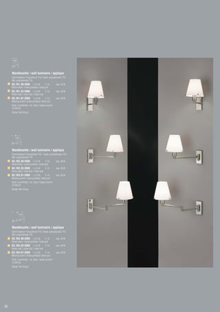 175
       ø130
               220




     Wandleuchte / wall luminaire / applique
     Schirmmaterial: Polycarbonat 710 / shade: polycarbonate 710 /
     ABJ: polycarbonate 710
     63.101.30-3565 1 x D 45                 E 14      max. 40 W
     Nickel blank / nickel polished / nickel poli
     63.101.33-3565 1 x D 45                E 14       max. 40 W
     Nickel matt / nickel dull / nickel mat
     63.101.01-3565 1 x D 45                 E 14      max. 40 W
     Messing poliert / brass polished / laiton poli
     Empf. Leuchtmittel / rec. lamp / lampe recomm.:
     73.445.40
     Design Tech Group




        280
          ø130
                     215




     Wandleuchte / wall luminaire / applique
     Schirmmaterial: Polycarbonat 710 / shade: polycarbonate 710 /
     ABJ: polycarbonate 710
     63.103.30-3565 1 x D 45                 E 14      max. 40 W
     Nickel blank / nickel polished / nickel poli
     63.103.33-3565 1 x D 45                E 14       max. 40 W
     Nickel matt / nickel dull / nickel mat
     63.103.01-3565 1 x D 45                 E 14      max. 40 W
     Messing poliert / brass polished / laiton poli
     Empf. Leuchtmittel / rec. lamp / lampe recomm.:
     73.445.40
     Design Tech Group




              400
                     ø130
                            245




     Wandleuchte / wall luminaire / applique
     Schirmmaterial: Polycarbonat 710 / shade: polycarbonate 710 /
     ABJ: polycarbonate 710
     63.104.30-3565 1 x D 45                 E 14      max. 40 W
     Nickel blank / nickel polished / nickel poli
     63.104.33-3565 1 x D 45                E 14       max. 40 W
     Nickel matt / nickel dull / nickel mat
     63.104.01-3565 1 x D 45                 E 14      max. 40 W
     Messing poliert / brass polished / laiton poli
     Empf. Leuchtmittel · rec. lamp · lampe recomm.:
     73.445.40
     Design Tech Group




36
 
