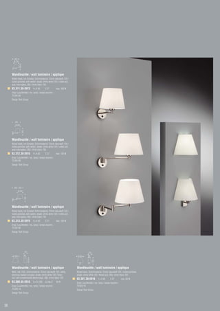 290
       Ø 220
               250




     Wandleuchte / wall luminaire / applique
     Nickel blank, mit Schalter, Schirmmaterial: Chintz naturweiß 135 /
     nickel polished, with switch, shade: chintz white 135 / nickel poli,
     avec interrupteur, ABJ: chintz blanc 135
     63.311.30-3913 1 x A 60                 E 27        max. 100 W
     Empf. Leuchtmittel / rec. lamp / lampe recomm.:
     73.561.00
     Design Tech Group




        390
         Ø 260
                     300




     Wandleuchte / wall luminaire / applique
     Nickel blank, mit Schalter, Schirmmaterial: Chintz naturweiß 135 /
     nickel polished, with switch, shade: chintz white 135 / nickel poli,
     avec interrupteur, ABJ: chintz blanc 135
     63.312.30-3915 1 x A 60                 E 27        max. 100 W
     Empf. Leuchtmittel / rec. lamp / lampe recomm.:
     73.561.00
     Design Tech Group




       260 - 500
              Ø 260
                           330




     Wandleuchte / wall luminaire / applique
     Nickel blank, mit Schalter, Schirmmaterial: Chintz naturweiß 135 /
     nickel polished, with switch, shade: chintz white 135 / nickel poli,
     avec interrupteur, ABJ: chintz blanc 135
     63.313.30-3915 1 x A 60                 E 27        max. 100 W
     Empf. Leuchtmittel / rec. lamp / lampe recomm.:
     73.561.00
     Design Tech Group




                           150                                                           150
      Ø 300                80                                                Ø 300       80
                                 210




                                                                                               290




     Wandleuchte / wall luminaire / applique                                Wandleuchte / wall luminaire / applique
     Weiß, inkl. EVG, Schirmmaterial: Chintz naturweiß 135 / white,         Nickel blank, Schirmmaterial: Chintz naturweiß 135 / nickel polished,
     electronic ballast included, shade: chintz white 135 / blanc,          shade: chintz white 135 / Nickel poli, ABJ: chintz blanc 135
     incl. self conventionelle électronique, ABJ: chintz blanc 135          63.301.30-2016 1 x A 60               E 27        max. 60 W
     63.300.55-2015 1 x TC-DEL G 24q-2                   18 W               Empf. Leuchtmittel / rec. lamp / lampe recomm.:
     Empf. Leuchtmittel / rec. lamp / lampe recomm.:                        74.003.18
     74.003.18                                                              Design Tech Group
     Design Tech Group




38
 