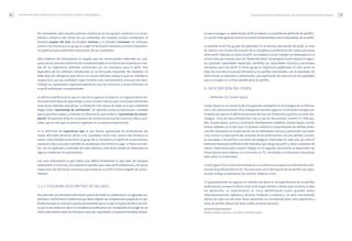 METODOLOGÍA PARA LA IDENTIFICACIÓN Y DESCRIPCIÓN DE PERFILES PROFESIONALES 47
rio para conseguir un determinado perfil, se elaboró una plantilla de definición de perfiles22
,
la cual,de modo general,resume los puntos fundamentales para la descripción de un perfil.
La plantilla tiene tres grupos de apartados. En el primero, descripción del perfil, se trata
de realizar una somera descripción de la competencia profesional del sujeto que posea
dicho perfil. Además se ubica al perfil con respecto a otros trabajos ya elaborados en la
misma línea (en nuestro caso,las“Broad Job Areas”del proyecto Career-Space). El segun-
do apartado, capacidades requeridas, identifica las capacidades técnicas y personales
necesarias para ese perfil. El tercer grupo es trayectoria profesional. En este punto se
trata de concretar el proceso formativo y los perfiles relacionados con el estudiado. De
forma breve, se presenta a continuación una explicación de cada una de los apartados
que se incluyen en la ficha identificativa de perfiles.
A. DESCRIPCIÓN DEL PERFIL
1. Relación con Career-Space
Career-Space es un consorcio de once grandes compañías en tecnologías de la informa-
ción y las comunicaciones (TIC), trabajando durante 1999 con la Comisión Europea con
el objeto de superar el déficit de personal técnico con formación específica en estas tec-
nologías. Fruto de esta actividad han sido un par de documentos: Generic ICT skills pro-
files (Career-Space, 2001c) y Curriculum Development Guidelines. (Career-Space, 2001b),
ambos editados en el año 2001. El primero contiene la especificación de perfiles profe-
sionales basándose en la descripción de las habilidades técnicas y personales asociadas
a los mismos, la descripción del cometido de los profesionales con esos perfiles, las tare-
as asociadas a los perfiles y las áreas tecnológicas implicadas en cada uno, así como el
potencial desarrollo profesional del individuo que tenga ese perfil y otras cuestiones de
menor importancia para nuestro trabajo. En el segundo documento se desarrollan las
líneas básicas para elaborar un currículum en TIC, orientadas a instituciones educativas
tales como la Universidad.
Career-Space (CS) se está convirtiendo en una referencia europea en el terreno de la for-
mación de profesionales en TIC. Por esta razón,en la descripción de los perfiles que abor-
da este trabajo se posicionan los mismos respecto a ésta.
CS aparentemente ha seguido un método top-down en la especificación de los perfiles
profesionales, aunque el último nivel, el de mayor detalle e interés para nosotros, lo deja
sin desarrollar. La especificación se inicia identificando cuatro grandes áreas:
Telecomunicaciones, Software y Servicios, Productos y Sistemas y un área Cros-sectorial.
Dentro de cada una de estas áreas sectoriales ha considerado otras más específicas o
áreas de perfiles (Broad Job Areas o BJA), en total dieciocho.
METODOLOGÍA PARA LA IDENTIFICACIÓN Y DESCRIPCIÓN DE PERFILES PROFESIONALES46
Por comodidad, tales estudios podrían clasificarse en tres grupos, conforme a la conec-
tividad o distancia del núcleo de sus contenidos con respecto al área considerada: a)
Estudios propios del área; b) Estudios conexos; y c) Estudios inconexos. En principio,
cuanto más inconexo es el grupo, es mayor la formación necesaria y menor la polivalen-
cia potencial para posteriores evoluciones de sus candidatos.
Otra hipótesis de conveniencia es aceptar que los conocimientos obtenidos en cual-
quiera de los procesos de formación cumplimentados en el futuro por la puesta en mar-
cha de las trayectorias definidas concuerdan con los necesarios para el perfil. Esto
dependerá de los controles introducidos en la formación impartida. No obstante, no
debe dejar de subrayarse que éste es un asunto delicado, porque lo que en realidad se
acepta no es que los candidatos hayan recibido unos conocimientos, sino que han desa-
rrollado las capacidades cognitivas/operativas para las funciones y tareas definidas en
el perfil profesional correspondiente.
La última simplificación es que en aras de la urgencia se dejan en un segundo plano dis-
tinciones entre tipos de aprendizaje y otros muchos matices que constituyen elementos
clave de los métodos educativos. La distinción más básica de todas es la que estableció
Piaget entre “aprendizaje de asimilación” (el aprendiz posee ya estructuras mentales
que le permiten captar y entender la información que recibe) y “aprendizaje de acomo-
dación” (el aprendiz entra en un proceso de cambio estructural de creencias,ideas y acti-
tudes, que es más que un proceso cognitivo, es un proceso experiencial).
En la definición de trayectorias tipo, el que llaman aprendizaje de acomodación (de
mayor dificultad personal) afecta a los candidatos tanto más cuanto más distancia (o
menor conectividad) exista entre el grupo de su titulación y el perfil de conocimientos
necesario. Esto es así, pero también es verdad que otro factor en juego –a favor o en con-
tra- son las aptitudes y actitudes de cada individuo. Este factor puede ser detectado en
alguna medida por los psicómetras.
Con esta información lo que habría que definir finalmente es qué tipos de estudios
representan el inicio de una trayectoria posible para cada perfil profesional y las pocas
trayectorias de formación necesarias para alcanzar el perfil mínimo exigible de conoci-
mientos.
3.2.2. ESQUEMA DESCRIPTIVO DETALLADO
Para describir con precisión la formación que ha de recibir un profesional o un egresado uni-
versitario o de formación profesional que desee adquirir las competencias propias de un per-
fil determinado,es necesario conocer previamente qué es lo que se espera de éste y las tare-
as que ha de realizar,es decir,su competencia profesional. Con el propósito de recoger en un
mismo documento tanto las funciones como las capacidades y el proceso formativo necesa- 22 Véase el capítulo 3, apartado 5, que contiene la plantilla completa.
 