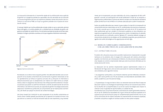 LA FORMACIÓN DE PROFESIONALES TIC 89
mente, por la incorporación, aún poco sistemática, de cursos y asignaturas de libre confi-
guración curricular con participación del mundo profesional a través de sus empresas u
organizaciones profesionales).El proceso de reforma iniciado con la Declaración de Bolonia
puede constituirse en este ámbito en el contexto adecuado para su plena incorporación.
Existe una posible alternativa que merece la pena analizar. Se trata de la incorporación de
conocimientos técnicos relacionados con las TIC a profesionales de economía y empresaria-
les. Es bien conocido que en muchas organizaciones del sector de las TIC la presencia de
estos profesionales que han sumado a su formación académica en otras disciplinas una
experiencia de gestión de las TIC de carácter general es común. Consideramos,no obstante,
que este proceso no es suficiente y que los “gestores TIC” necesarios deberán conjugar un
conocimiento notable de las tecnologías con las habilidades de gestión,para constituirse en
agentes del cambio tecnológico en las organizaciones de este siglo.
4.3. MODELOS CURRICULARES CONVERGENTES
CON LAS DIRECTRICES DE LA DECLARACIÓN DE BOLONIA
4.3.1. ESTRUCTURA CÍCLICA
El análisis de la situación actual y de las posibles implicaciones empresariales no puede
realizarse en los próximos años al margen de la adecuación del sistema universitario
español a las directrices de la Declaración de Bolonia. De este proceso tampoco pueden
estar alejados los sectores empresariales dado que serán los primeros afectados por las
consecuencias del mismo.
La interacción con los sectores empresariales aparece explícitamente citada en la
Declaración de Praga (2001), como acciones para poner en marcha los objetivos del pro-
ceso de Bolonia, de la siguiente manera:
1. Los programas conducentes a una titulación deberían permitir diferentes orientacio-
nes y cubrir varios perfiles con el fin de acomodar una diversidad de necesidades indivi-
duales, académicas y de mercado de trabajo.
2. El aprendizaje a lo largo de toda la vida es un elemento esencial del Área Europea de
Educación Superior. Las estrategias de aprendizaje continuo son necesarias para enfren-
tar los desafíos de la competitividad y el uso de las nuevas tecnologías para mejorar la
cohesión social, la igualdad de oportunidades y la calidad de vida.
Consideramos que una primera titulación universitaria de carácter generalista relaciona-
da con las TIC satisfaría las necesidades de un gran número de empresas españolas en el
supuesto de que esta formación pueda ser complementada posteriormente. Esta es una
de las conclusiones de los análisis realizados con representantes de empresas españolas,
y también una postura surgida en similares análisis en otros países europeos.
LA FORMACIÓN DE PROFESIONALES TIC88
La consecuencia derivada de un movimiento rápido de los profesionales hacia aspectos
de gestión es la progresiva pérdida de capacidades técnicas derivadas de esa evolución
y la escasez de gestores técnicos con experiencia dilatada, siendo este proceso más acu-
ciante en el caso de las PYME, en el que sus gestores proceden de un proceso de recon-
versión interna.
El mensaje implícito que muchos profesionales actuales reciben es que su promoción personal
futura está ligada a un cambio paulatino de su actividad hacia las actividades de gestión, rele-
gandolasactividadesdecaráctertécnico. Porotrolado,losperiodostemporalesdelasfasesrepre-
sentadas en la figura 19 tienden a acortarse,con lo que se agudiza el fenómeno mencionado.
Figura 19. Trayectorias profesionales
No obstante, no es éste el único esquema posible. Una alternativa factible sería la incor-
poración en los estudios universitarios de una formación en gestión relacionada con las
TIC (posiblemente con énfasis en aspectos concretos de su utilización en informática o
telecomunicaciones) que se complementa con materias de índole técnico (o comple-
menta a éstas en programas más técnicos). Este enfoque permitiría detectar e incorpo-
rar personas que poseen un perfil de orientación a clientes, de optimización de servicios
informáticos o de telecomunicaciones, de capacidad de gestión tecnológica (evaluación,
adquisición, transferencia, protección), de conocimientos de las implicaciones económi-
cas, y de interés por apoyar los procesos de cambio tecnológico.
Este tercer estadio de la evolución ha sido incorporado en los estudios universitarios en
mucha menor medida (paliado parcialmente por la aparición de estudios de tercer ciclo
que veían en su carencia un nicho de actuación cada vez más importante y, muy reciente-
Experiencia
1-3 años 3-5 años > 5 años Tiempo
EVOLUCIÓN
HACIA LA GESTIÓN
EVOLUCIÓN HACIA
LA DIRECIÓN TÉCNICA
DE PROYECTOS
EVOLUCIÓN
TÉCNICA
Recién
egresados
 