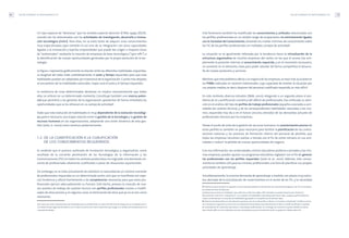 LAS NECESIDADES DE PROFESIONALES TIC 17
Este fenómeno también ha modificado los conocimientos y actitudes relacionadas con
los perfiles profesionales en un amplio rango de ocupaciones, no estrictamente ligadas
con la Sociedad del Conocimiento, elevando los niveles mínimos de conocimiento sobre
las TIC de los perfiles profesionales en múltiples campos de actividad6
.
La situación se ve igualmente reforzada por la tendencia hacia la virtualización de la
estructura organizativa de muchas empresas del sector, en las que el acceso (no sim-
plemente la posesión interna) al conocimiento requerido, y en el momento necesaario,
se convierte en el elemento clave para poder abordar de forma competitiva el desarro-
llo de nuevos productos y servicios.
Mientras que este problema afecta a la mayoría de las empresas,se hace más acuciante en
las PYMEs radicadas en sectores tradicionales, cuya capacidad de resolver la situación por
sus propios medios, es decir, disponer del personal cualificado requerido, es más difícil.
En este contexto, diversos estudios (J&M, 2000), relegando a un segundo plano el pro-
blema de la cuantificación numérica del déficit de profesionales, han enfocado su aten-
ción en el análisis del tipo de perfiles de trabajo profesionales (aquellos asociados a acti-
vidades de carácter técnico), y de las correspondientes habilidades7
asociadas a los mis-
mos, requeridos hoy día o en el futuro cercano, extraídos de las demandas actuales de
profesionales técnicos por las empresas.
Desde el punto de vista de la gestión de recursos humanos, la caracterización precisa de
estos perfiles es también un paso necesario para facilitar la planificación de las contra-
taciones externas y los procesos de formación interna del personal de plantilla, que
todas las empresas necesitan realizar a tiempo con el fin de evitar retrasos en sus acti-
vidades o reducir la pérdida de nuevas oportunidades de negocio.
Con esa información, las universidades, centros educativos públicos o privados y las mis-
mas empresas, pueden ajustar sus programas educativos reglados8
con el fin de generar
los profesionales con los perfiles requeridos (León et al., 2001). Además, este conoci-
miento es también útil para los mismos profesionales a la hora de planificar sus propias
actividades de aprendizaje.
Simultáneamente, la enorme demanda de aprendizaje a medida, con plazos muy estric-
tos, derivada de la actualización de conocimientos en el sector de las TIC, y la necesidad
LAS NECESIDADES DE PROFESIONALES TIC16
Un tipo especial de “destrezas” que ha recibido especial atención (ETAN, 1999), (OCDE,
2000b) son las relacionadas con las actividades de investigación, desarrollo e innova-
ción tecnológica (I+D+I). Para ellas, no se trata tanto de adquirir unos conocimientos
muy especializados (que también lo es) sino de su integración con otras capacidades
ligadas a la innovación y espíritu emprendedor que puede dar origen a mayores tasas
de “autoempleo” mediante la creación de empresas de base tecnológica (“spin-offs”) o
la identificación de nuevas oportunidades generadas por la propia evolución de la tec-
nología.
La figura 2 representa gráficamente la relación entre las diferentes habilidades requeridas.
La longitud del radio mide cualitativamente el coste y tiempo requeridos para que esas
habilidades puedan ser adoptadas por el personal de la organización.Cuanto más alejadas
se encuentren de las habilidades esenciales, mayor será el coste y el tiempo requeridos.
La existencia de unas determinadas destrezas no implica necesariamente que todas
ellas se utilicen en un determinado momento. Constituye también una reserva poten-
cial que permitirá a los gestores de la organización aprovechar de forma inmediata las
oportunidades que se les ofrezcan en su campo de actividad5
.
Dado que esta evolución de habilidades es muy dependiente de la evolución tecnológi-
ca, parece necesaria una mayor relación entre la gestión de la tecnología y la gestión de
recursos humanos en las organizaciones, adoptando una visión dinámica de esta ges-
tión (León, G. 2000) como veremos posteriormente.
1.2. DE LA CUANTIFICACIÓN A LA CUALIFICACIÓN
DE LOS CONOCIMIENTOS REQUERIDOS
Es evidente que el proceso acelerado de innovación tecnológica y organizativa, como
resultado de la creciente penetración de las Tecnologías de la Información y las
Comunicaciones (TIC) en todos los sectores productivos, ha originado una demanda cre-
ciente de profesionales altamente cualificados a pesar de situaciones coyunturales.
Sin embargo, no se trata únicamente de satisfacer la necesidad de un número creciente
de profesionales requeridos en un determinado sector, sino que se manifiesta con espe-
cial incidencia y afecta fuertemente a las competencias necesarias para que estos pro-
fesionales ejerzan adecuadamente su función. Este hecho, provoca la creación de nue-
vos puestos de trabajo de carácter técnico con perfiles profesionales nuevos o modifi-
cados de otros previos y,en algunos casos,la eliminación de otros que ya no se ven como
necesarios.
5 Es cierto que estos conocimientos son apreciados por los profesionales no sólo como fórmula de mejora de sus competencias en
una determinada organización (ahora o en el futuro cercano) sino como mecanismo que asegure su validez como profesional en el
mercado de trabajo.
6 Fenómeno que se produce en paralelo a una tímida pero paulatina introducción de conocimientos ligados a las TIC en los planes
de estudio de estas titulaciones.
7 Utilizaremos el término "habilidad" para referirnos al término inglés "skill" (también es posible denominarlo "destreza").
Reservaremos el término "competencia" a un conjunto de habilidades relacionadas del mismo tipo. Cualquier perfil profesional
estará constituido por un conjunto de habilidades agrupados en competencias de diversos tipos.
8 Esfuerzos fundamentales en esta dirección aparecen cuando se desarrolla un Nuevo "curriculum normalizado". El último curricu-
lum conjunto en ingeniería y ciencia de la computación desarrollado conjuntamente por el IEEE y la ACM constituyó un ejemplo
de acomodación de contenidos educativos a necesidades profesionales. Sin embargo, ese esfuerzo se queda obsoleto en pocos
años. Desde 1986 no se ha elaborado aún otro actualizado, aunque actualmente existe un grupo de trabajo sobre ello.
 
