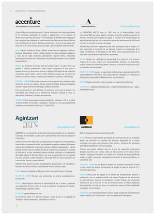 ¿Estas list@ para tu próxima aventura? Durante todos estos años hemos participado
en las principales operaciones de fusiones y adquisiciones, en los procesos de
internacionalización más ambiciosos y en las estrategias de transformación tecnológicas
más complejas.Ahora lideramos la transformación digital de nuestros clientes. Mañana
será la combinación de servicios digitales, servicios cloud y servicios de seguridad, entre
otros. Éste es el nuevo mundo que está por llegar y que ACCENTURE está definiendo.
buSca Recién titulados en Grado o Máster Universitario en Ingenierías, Grado en
Empresas, Matemáticas o Física y Dobles Grados. Con buen expediente académico
y nivel alto de inglés. Valoramos positivamente: segundo idioma, intercambio
internacional, formación extra universitaria, las prácticas en empresa y las actividades
extraacadémicas.
ofrece Los beneficios de formar parte de Accenture están a la altura de lo que
pedimos a nuestros profesionales. Tienes nuestro compromiso de que vamos a
ayudarte a crecer y a desarrollarte si ése es tu objetivo. Disfrutarás de una retribución
competitiva, seguro médico y otros muchos beneficios sociales que han hecho de
Accenture una de las mejores empresas para trabajar en España y a nivel mundial.
pueStoS a cubrir EnAccenture contamos con cinco negocios que combinamos para
transformar y crecer con nuestros clientes: Accenture Strategy, Accenture Consulting,
Accenture Digital,Accenture Technology y Accenture Operations.
Cada uno demanda un perfil diferente, con planes de carrera que se ajustan a tus
necesidades, pero siempre con la identidad de Accenture: ayudarte a crecer y a
desarrollarte profesional y también personalmente.
contacto Visita incorporate.accenture.com/ofertas e introduce tu CV en la oferta
‘Tu primer empleo en Accenture Consulting’ o envíanos tu CV a buscamostalento@
accenture.com indicando la referencia FE- UDEUSTO18.
La FUNDACIÓN ADECCO nace en 1999, fruto de la Responsabilidad Social
Empresarial (RSE) que asume Adecco en España, como líder mundial en la gestión de
Recursos Humanos, con el objetivo de apoyar la inserción en el mercado laboral de
aquellas personas que, por sus características personales, encuentran más dificultades
a la hora de encontrar un puesto de trabajo.
Además ofrece soluciones corporativas para miles de empresas que se acogen a un
plan responsable en la gestión de sus Recursos Humanos, al cumplimiento de la
LISMI, y la definición de estrategias en RSE (RSC), como el posicionamiento de su
reputación como empresas responsables y sostenibles.
buSca Personas con certificado de discapacidad de al menos el 33%, personas
mayores de 45 años, mujeres con responsabilidades familiares no compartidas,
mujeres víctimas de violencia de género y personas en situación de exclusión social,
en búsqueda activa de empleo.
pueStoS a cubrir Ayuda a la capacitación profesional para departamento de RSC,
programadores/as informáticos, DUE, responsable del Trabajador con certificado de
Discapacidad, responsable de Mantenimiento, administrativo/a.
ofrece Empleo, orientación laboral y ayudas a la capacitación profesional.
contactoS maider.blanco@adecco.com, arkaitz.martiartu@adecco.com, nagore.
ortega@adecco.com
www.incorporate.accenture.com fundacionadecco.org
ONG de Cooperación Internacional al Desarrollo.
buSca Personas comprometidas que trabajen por la construcción de una ciudadanía
global, que denuncien las injusticias que provocan desigualdad en el mundo,
construyan una cultura que promueva el bien común y transforme las estructuras
generadoras de pobreza a nivel local y global.
Personas que puedan colaborar tanto en el área de cooperación internacional
(titulados superiores con euskera, ingles y/o francés) como en el área de Acción
Pública y Participación (titulados con euskera) o en las tareas de Gestión (preferible
euskera e inglés) y personas, participando en acciones de presencia pública y en
acciones de calle.
pueStoS a cubrir No hay Bolsa de Empleo. Los procesos de selección se llevan
a cabo cuando hay abiertas convocatorias de empleo a través de envío de CV y
entrevistas personales.
ofrece Formar parte del equipo en un entorno de enriquecimiento personal y
profesional y con un ambiente cordial y de respeto. Experiencia de voluntariado
en sede (oficinas) y acciones de movilización en calle. Programa de voluntariado
internacional de un año con un año de formación previa. Se ofrece experiencia
de voluntariado, con sólo dos horas a la semana en nuestras oficinas, pudiéndolo
compaginar con los estudios.
contacto Los procesos de selección se llevan a cabo cuando hay convocatorias de
empleo abiertas. En el Foro llevarán a cabo una presentación de empresa.
www.alboan.org
- EMPRESAS Y ORGANIZACIONES
AGINTZARI es una Cooperativa de Iniciativa Social comprometida con la sociedad en
el abordaje de necesidades sociales y en la generación de valor social que trabaja en
el País Vasco.
Tenemos como misión desarrollar un proyecto basado en personas comprometidas e
implicadas en la cooperación social, que trabajando en equipo mediante la búsqueda
continua de la satisfacción de personas, clientes, entidades colaboradoras y nuestro
entorno, permita mejorar la calidad de vida de las personas y colectivos en situación
de dificultad a las que intentamos nuestra actividad, contribuya a la legitimación
del modelo público de Bienestar Social y por ende, a la promoción de una sociedad
más justa, solidaria y cohesionada en su diversidad, desde un marco cooperativo, de
comunicación, libertad y responsabilidad.
Agintzari SCIS, gestiona servicios socioeducativos, psicosociales y de consultoría y
formación en diversos ámbitos, principalmente infancia, familia y mujer.
buSca Personas Graduadas en Educación Social, Integración Social y Psicología.
pueStoS a cubrir Personas para sustituciones en servicios socioeducativos y
psicosociales.
ofrece Desde Agintzari ofrecemos la oportunidad de dar a conocer y presentar
una cooperativa del tercer sector. A su vez se presentan las opciones de trabajo y
condiciones que requiere el sector.
contacto agintzari@agintzari.com
Se recomienda entrar en la WEB de Agintzari y darse de alta en el apartado de
‘Trabaja en nuestra cooperativa’, adjuntando el currículo.
www.agintzari.com
28
 