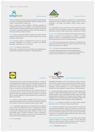 - EMPRESAS Y ORGANIZACIONES
www.leroymerlin.es
Empresa del sector servicios-distribución, especializada en el acondicionamiento y
la decoración del hogar cuyo objetivo es mejorar la calidad de vida de sus clientes,
ayudándoles a crear hogares más personales, prácticos, cómodos, seguros y
sostenibles.
buSca Seleccionamos personas que compartan nuestra con pasión por el cliente,
la orientación al logro y el cumplimiento de objetivos. Compartiendo un modelo de
empresa que se articula en tres ejes: el equipo humano, la excelencia y los resultados.
pueStoSacubrirJefes/asdeSección,Jefes/asdeSector,Vendedores/asyCajeros/as.
Valoramos y ponemos en valor la disposición del candidato/a a la movilidad
geográfica. Las personas con movilidad geográfica tienen grandes posibilidades de
desarrollo profesional tanto nacional como internacionalmente.
ofrece Ofrecemos oportunidades de empleo.Un proyecto en el que poder desarrollar
competencias y conocimientos rodeados de un equipo humano joven, dinámico y que
apuesta por las personas y por su potencial
contacto Por email a las siguientes direcciones de correo electrónico:
• Leroy Merlin Barakaldo: Marta Delclaux marta.delclaux@leroymerlin.es/
• Leroy Merlin Artea: Madrigal Álvarez maria-del-madrigal.alvarez@leroymerlin.es
O a través la web www.leroymerlin.es en el apartado ofertas de empleo.
Somos una organización no lucrativa que genera oportunidades laborales adaptadas
a las personas con discapacidad, preferentemente intelectual y de Bizkaia, con el fin
de lograr su máximo desarrollo y calidad de vida.
Creamos y gestionamos iniciativas sostenibles y competitivas, promovemos la
empleabilidad de las personas con discapacidad, a las que posibilitamos diferentes
itinerarios de inserción sociolaboral, abarcando desde la orientación y la formación,
a los programas ocupacionales y especiales de empleo, hasta la intermediación para
favorecer la consecución de empleo normalizado.
buSca Personas con discapacidad tituladas en Ingeniería, Empresariales, Psicología
y Educación, Humanidades, Ciencias Sociales, tanto para realizar prácticas como para
incorporarse a nuestro proyecto.
ofrece Desarrollo profesional y la posibilidad de formar parte de un equipo de
profesionales multidisciplinar, en una empresa de economía social sostenible,
responsable y comprometida, con 30 años de historia.
contacto En cualquiera de estas direcciones:
• Goietxa Bidea, 18. 48150 Sondika.Tel. 944 537 066, orientacionola@lantegi.com
• Iparragirre, 60. 48010 Bilbao.Tel. 944 436 441, infobilbao@lantegi.com
www.lantegi.com
www.lidl.es
LIDL Supermercados, filial en España de la alemana Lidl Stiftung, es una cadena de
supermercados posicionada a medio camino entre el hard discount y el supermercado
tradicional. Posee más de 10.200 establecimientos en 28 países. Conjuntamente con
Kaufland forman el grupo Schwarz, actualmente primer grupo de distribución de
Europa con una plantilla de más de 390.000 empleados.
A pesar de que Lidl sigue teniendo margen para seguir creciendo en cada uno de
los 28 países europeos en los que hoy el grupo tiene presencia, la estrategia de
expansión del grupo pasa necesariamente por ampliar horizontes. En este sentido,
Lidl ya ha iniciado su expansión en el mercado estadouniense con la apertura de 10
tiendas en junio de 2017.
buSca Buscamos a personas altamente cualificadas cursando el último curso del
grado/licenciatura de ADE/ Economía con un alto grado de motivación y compromiso
hacia la empresa. Conocimientos consolidados en español y alemán o inglés.
ofrece En Lidl Supermercados apostamos por el desarrollo de nuestros empleados
lo que se refleja en los programas de formación muy completos que ofrecemos.
El objetivo de estos planes es que todos nuestros empleados adquieran una serie
de conocimientos y habilidades que les permitan desarrollar sus tareas con total
profesionalidad, adquirir un profundo conocimiento del sector y desarrollarse a
todos los niveles. Todas las personas que se incorporan a nuestra compañía reciben
formación teórico-práctica adaptada a su puesto te trabajo.
contacto lidl.es/empleo
www.managementsolutions.com/es
MANAGEMENT SOLUTIONS es una firma internacional de consultoría, centrada en
el asesoramiento de negocio, finanzas, riesgos, organización, tecnología y procesos,
tanto en sus componentes funcionales como en la implantación de sus tecnologías
relacionadas. Contamos actualmente con un equipo multidisciplinar (funcional,
matemático, técnico y de integración de sistemas) de cerca de 2.000 profesionales.
buSca Personas recién tituladas o estudiantes de último curso deADE,Economía,Ciencias
Actuariales, o Ingenieros Superiores/Grados. Buscamos personas con sólida trayectoria
académica, dinamismo, madurez, responsabilidad y capacidad de trabajo y nivel de inglés
avanzado. Valoramos el conocimiento de otros idiomas, estudios de postgrado o cursos
especializados, así como el manejo avanzado de herramientas informáticas.También la alta
capacidad de aprendizaje y la facilidad de integración en equipos multidisciplinares.
pueStoS a cubrir Consultoría de negocio en los sectores financiero, energía y
telecomunicaciones. En el Foro llevarán a cabo procesos de selección.
ofrece Ofrecemos la incorporación a una Firma que ofrece todo lo necesario para
el máximo desarrollo profesional: trabajar en los proyectos de consultoría más
relevantes del sector para las mayores compañías líderes en sus respectivos mercados,
junto al top management empresarial, ante sus retos nacionales e internacionales.
Y hacerlo junto a un extraordinario equipo de profesionales, cuyos valores y cultura
corporativa son una referencia en el sector.
eXpectativaS de crecimiento y eXpanSión Desarrollamos nuestra actividad
a través de 24 oficinas, 11 en Europa, 12 en América y 1 en Asia, desde donde
atendemos de manera recurrente a clientes que operan en más de 40 países de
cuatro grandes áreas geográficas (Europa,América,Asia y África).
contacto RRHH.Bilbao@msspain.com34
 