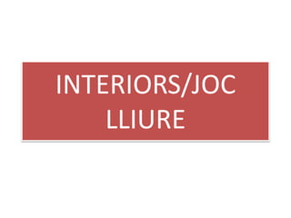 INTERIORS/JOC
LLIURE
 