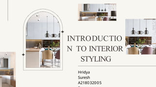 INTERIOR STYLING INTRODUCTION.pptx...... | PPTX