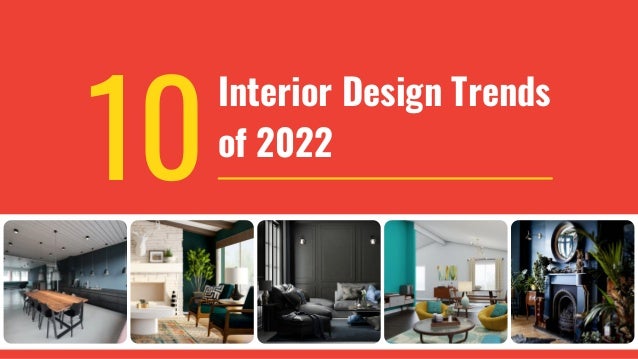 10
Interior Design Trends
of 2022