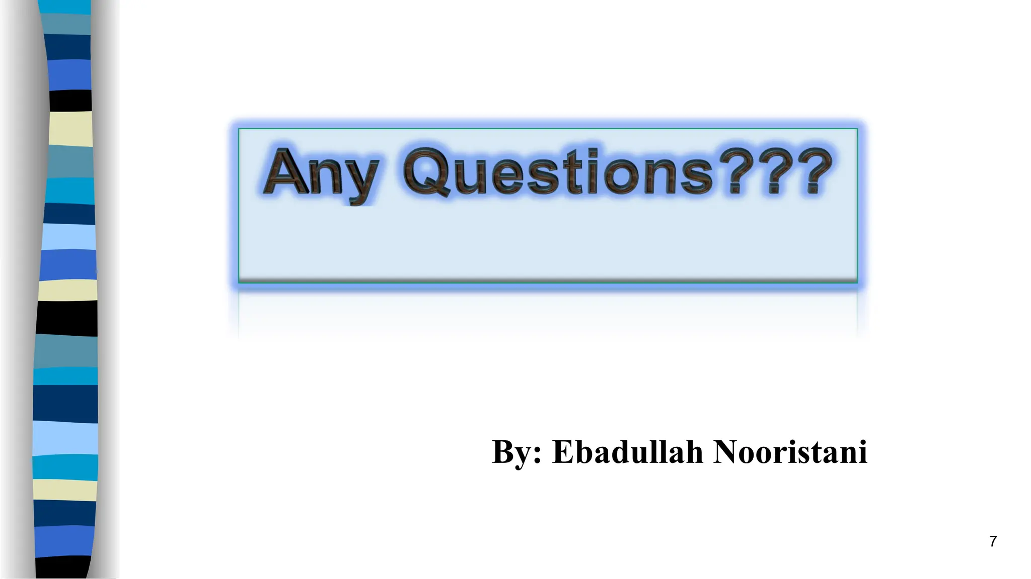 By: Ebadullah Nooristani
7
 