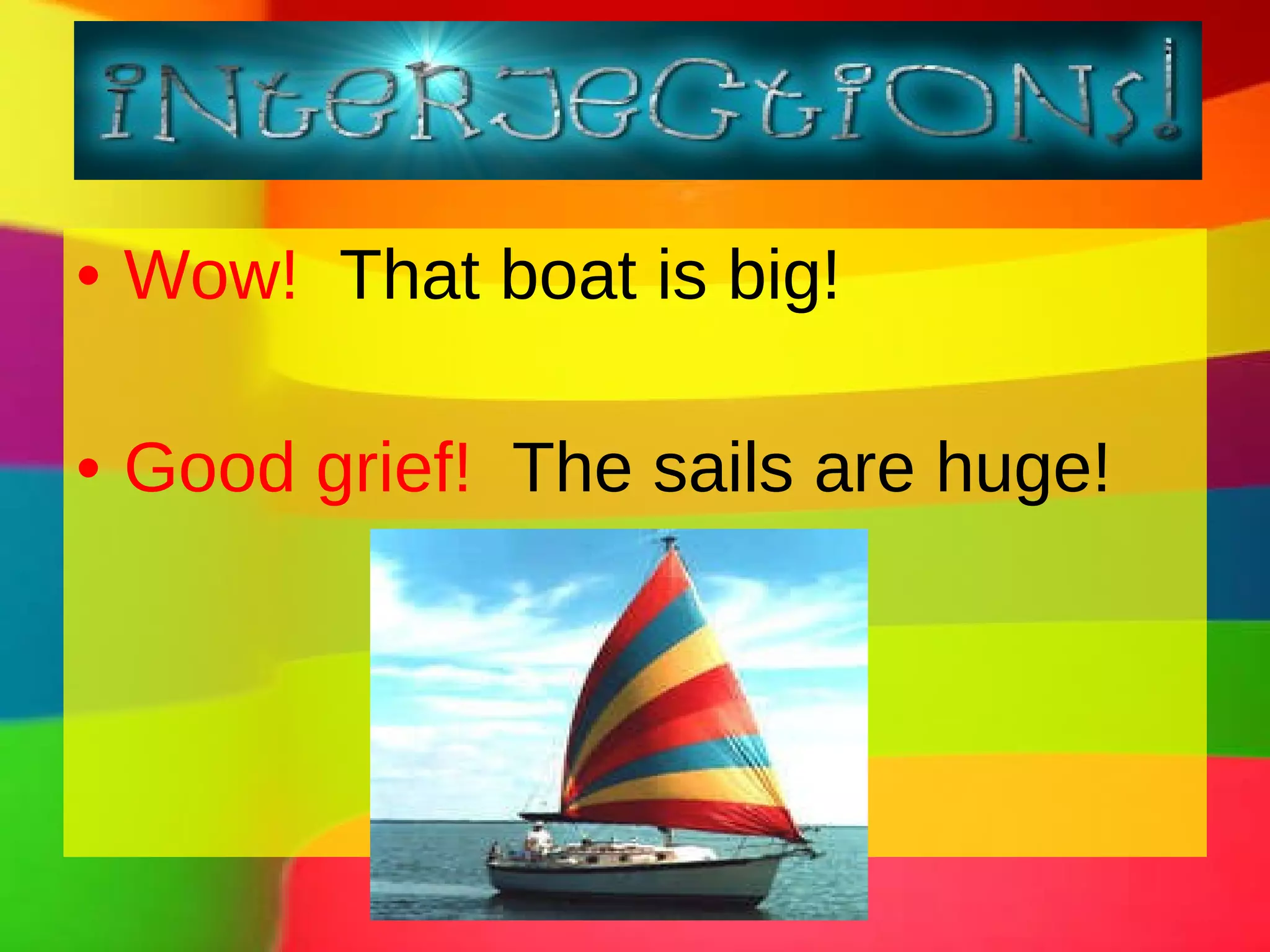 Wow! That boat is big! Good grief! The sails are huge!