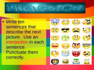 Write ten sentences that describe the next picture.  Use an  interjection  in each sentence.  Punctuate them correctly. 