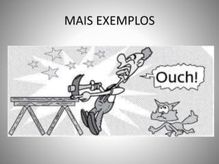 MAIS EXEMPLOS
 