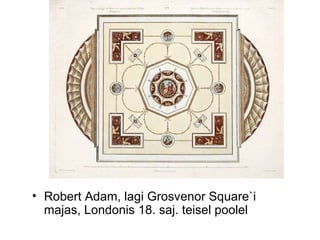 Robert Adam, lagi Grosvenor Square`i majas, Londonis 18. saj. teisel poolel 