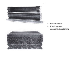 cassapanca  Kassoon ehk cassone, itaalia kirst 
