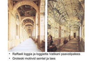 Raffaeli loggia ja loggietta Vatikani paavstipalees Groteski motiivid seintel ja laes 