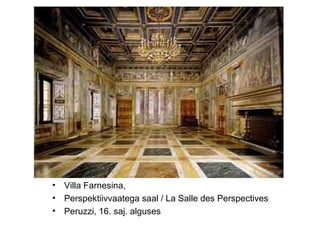 Villa Farnesina,  Perspektiivvaatega saal / La Salle des Perspectives Peruzzi, 16. saj. alguses  