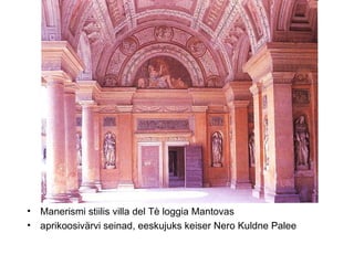 Manerismi stiilis villa del T è  loggia Mantovas aprikoosivärvi seinad, eeskujuks keiser Nero Kuldne Palee 