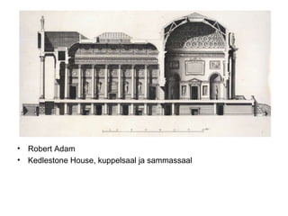 Robert Adam Kedlestone House, kuppelsaal ja sammassaal 