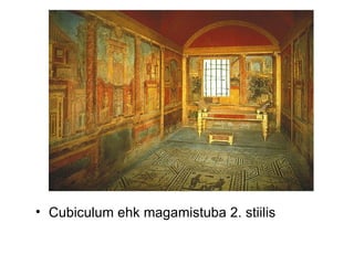 Cubiculum ehk magamistuba 2. stiilis 