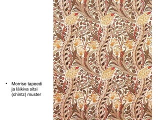 Morrise tapeedi ja läikiva sitsi (chintz) muster 