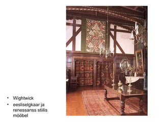 Wightwick eesliselgkaar ja renessanss stiilis mööbel 