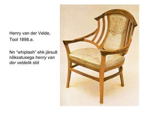Henry van der Velde, Tool 1898.a. Nn “whiplash” ehk järsult nõksatusega  henry van der veldelik  stiil 