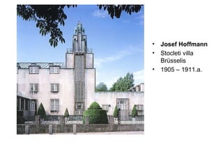 Josef Hoffmann Stocleti villa Brüsselis  1905 – 1911.a. 