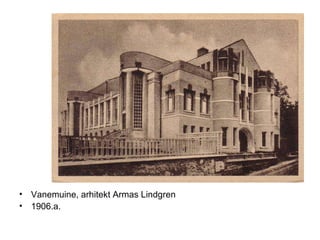 Vanemuine, arhitekt Armas Lindgren 1906.a.  