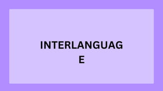 Interlanguage.pptx