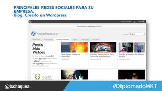 #FormaciónEBusiness 
PRINCIPALES REDES SOCIALES PARA SU 
EMPRESA. 
Blog: Crearlo en Wordpress 
 