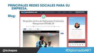#FormaciónEBusiness 
PRINCIPALES REDES SOCIALES PARA SU 
EMPRESA. 
Blog: 
 