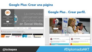 Google Plus . Crear perfil. 
#FormaciónEBusiness 
Google Plus: Crear una página 
 