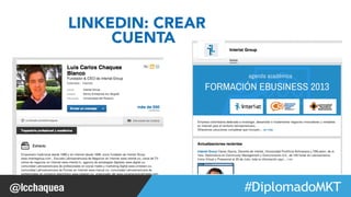 #FormaciónEBusiness 
LINKEDIN: CREAR 
CUENTA 
 