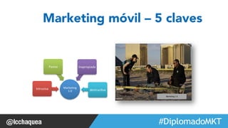 Marketing móvil – 5 claves 
#FormaciónEBusiness 
Marke1ng 
1.0 
Intrusiva 
Pasiva 
Inapropiada 
destruc1va 
 