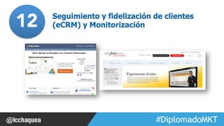 Seguimiento y fidelización de clientes 
(12eCRM) y Monitorización 
#FormaciónEBusiness 
 