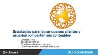 #FormaciónEBusiness 
• Conceptos, Ideas 
• Cómo buscar el target 
• Cómo hacer más cercano a su gente 
• Cómo hacer visible su estrategia de productos. 
 